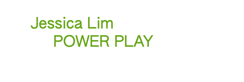 Jessica Lim POWER PLAY